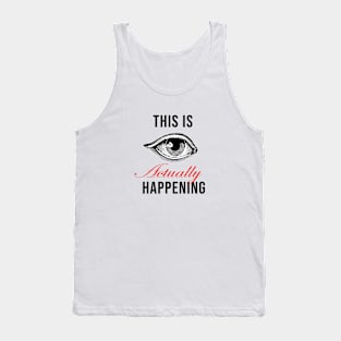 This Is Actually Happening Primary Logo Tank Top